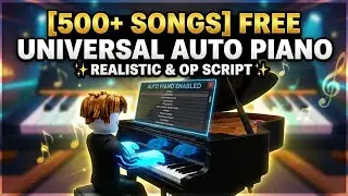 Universal Auto Piano Roblox Script | 500+ SONGS, REALISTIC & AUTO PLAY