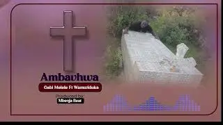 Gabi Melele ft Wamwiduka - Ambavhwa ( Nyimbo za Asili) Safwa.