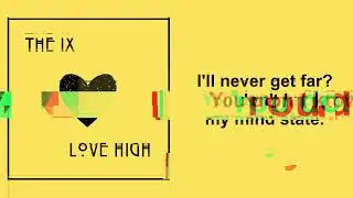 The IX - Love High (Lyric Video)