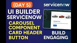 (Day 5) UI Builder ServiceNow | Carousel Component | Card Header | Button | Build Engaging UI
