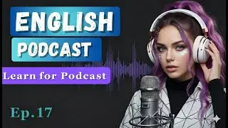 Start Speaking English Today | Daily Shadowing English Fluency Podcast | Episode 17
