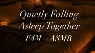 Quietly Falling Asleep Together [F4M ASMR] [Sleep Aid] [Comfort] [Breathing Sounds]  