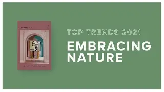 Embracing Nature Design I TopTrends 2021