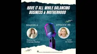 Can You Have It All? Balancing Business and Motherhood with Jo Stone