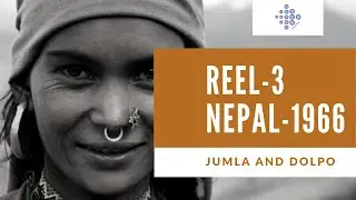 Reel 3: Nepal-1966 ||  Jumla and Dolpo || Archives Nepal