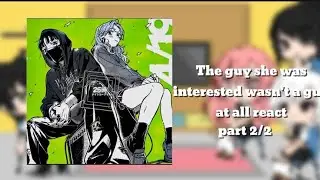 The guy she was interested in wasnt a guy at all react to PART 2/2 (Last part)