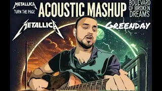 Metallica & Greenday - Turn the Page x Boulevard of Broken Dreams (acoustic mashup)
