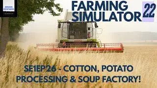 Obvious Response - Farming Simulator 22 - SE1EP26 - Cotton, Potato Processing & Soup Factory!