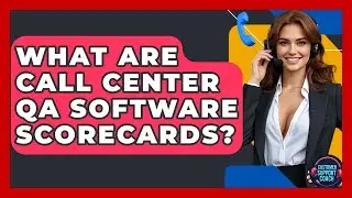 What Are Call Center QA Software Scorecards? - Customer Support Coach