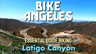Essential Guide to Biking Latigo Canyon (4K)