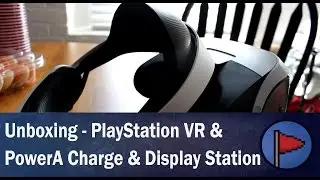 The Platformers - Unboxing PlayStation VR & PowerA Charge & Display Station