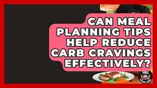 Can Meal Planning Tips Help Reduce Carb Cravings Effectively? - Fuel Without Carbs