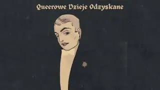 7. Queerowe Dzieje Odzyskane - Polsko-niemiecka wsp&oacute;łpraca na polu naukowym i aktywistycznym