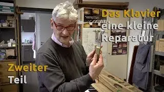Das Klavier - Kleine Reparatur - Teil 2