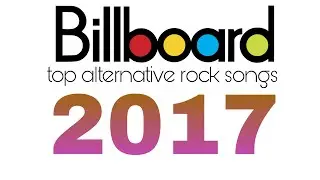 Top Alternative Rock Songs of 2017 (Full Billboard List)