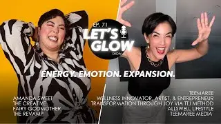 Energy. Emotion. Expansion. | Let's Glow with Amanda Sweet + Teemaree