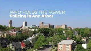 Who Holds the Power: Policing in Ann Arbor  | Ann Arbor District Library