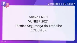 QScon Direito: [Anexo I - NR 1] VUNESP 2021 - T&eacute;cnico Seguran&ccedil;a do Trabalho (CODEN - SP)