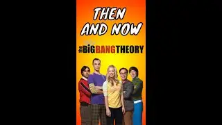 The Big Bang Theory Cast Then and Now 🤩 #shorts