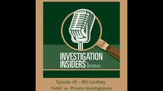 William Losefsky - Public vs. Private Investigations