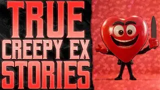 True Creepy Stories About Creepy Ex: The Photos I Never Took