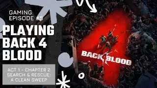 Back 4 Blood Playthrough - Act 1 - A Clean Sweep