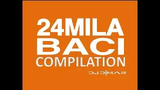 24MILA BACI COMPILATION DJ DIMAR