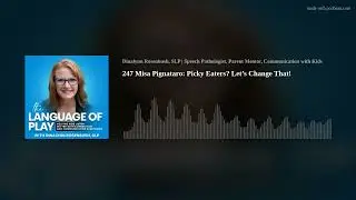 247 Misa Pignataro: Picky Eaters?  Let&rsquo;s Change That!