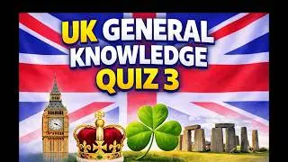 🇬🇧 UK General Knowledge Quiz &ndash; Part 3 | Test Your Knowledge | Multiple Choice