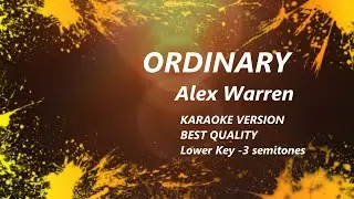 Ordinary Alex Warren KARAOKE Lower Key -3 semitones Best Quality