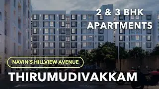 Navin's Hillview Avenue - Thirumudivakkam Apartments For Sale | Chennai #apartment #flats #chennai
