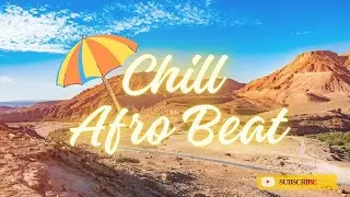 🎧 Laid-Back Afrobeat Vibes | Chill Afro Beat for a Mellow Day 🌴✨