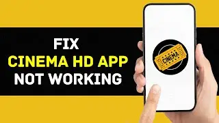 Cinema HD App Not Working: How to Fix Cinema HD App Not Working