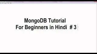 MongoDB Tutorial For Beginners in Hindi #3 - Understanding Basic Operations... continued