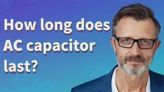 How long does AC capacitor last?