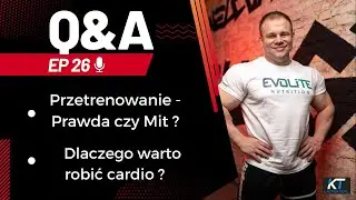 Przetrenowanie - Prawda czy Mit ?  Q&A Ep 26