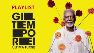 Gilberto Gil Turn&ecirc; tempo rei playlist