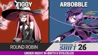 Tension x Shift 26 UNI2 Round Robin - Tiggy (Uzuki) vs arbobble (Eltnum)