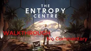The Entropy Centre Ep1 | 'Intro + Area 1 Completion' (Walkthrough No Commentary) | 1080p 60Fps