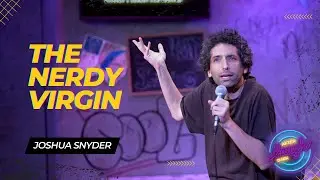 The Nerdy Virgin &bull; Joshua Snyder &bull; Stand Up Comedy