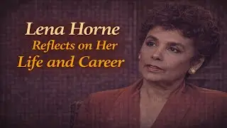 Lena Horne Reflects on Her Life and Career