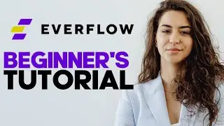 Как использовать Everflow: подробное руководство по performance-маркетингу и отслеживанию партнёрских программ 2025