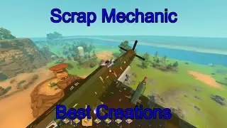Epic Creations in Scrap Mechanic | Bomber, Battleship, and More! | Best Creations | Part 1