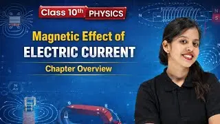 Magnetic Effects of Electric Current | Class 10 Physics Chapter 12 Full Overview🔥 #physics