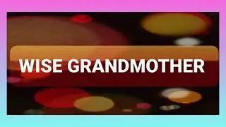 Wise Grandmother Story For Kids.