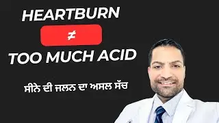 The Heartburn Mistake Almost Everyone Is Making | Dr. Singh, MD (Punjabi)