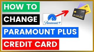 How To Change Credit Card On Paramount Plus? [in 2025]