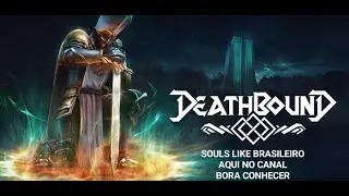 DEATHBOUND _ BATALHA FINAL DE UM SOULS LIKE COM CAPUEIRA BORA CONHECER