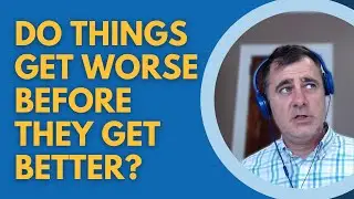 When Someone Begins Repairing Insecure Attachment, Do Things Get Worse Before They Get Better?