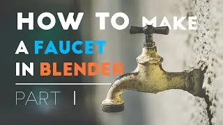 How to make a faucet in blender (part 1)